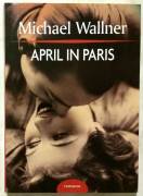 April in Paris di Michael Wallner Ed.Mondolibri su licenza RCS, 2006 nuovo