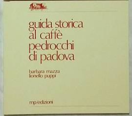 Guida Storica Al Caffè Pedrocchi Di Padova di Barbara Mazza e Lionello Puppi; Ed.MP, 1984