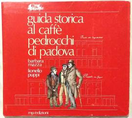 Guida Storica Al Caffè Pedrocchi Di Padova di Barbara Mazza e Lionello Puppi; Ed.MP, 1984