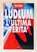 L'ultima verità di Robert Ludlum Ed.Rizzoli febbraio 2001 perfetto 