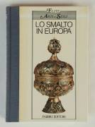 Lo smalto in Europa di Belli Barsali Isa Editore: Fratelli Fabbri editori, Milano 1984