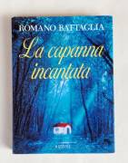 La capanna incantata di Romano Battaglia Editore: Rizzoli, 1995 come nuovo 