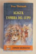 Agaguk. L'ombra del lupo di Yves Thèriault 1°Ed.Giunti, gennaio 1996