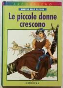 LE PICCOLE DONNE CRESCONO DI LOUISA MAY ALCOTT ED.AURORA, 1994 EDIZIONE INTEGRALE 