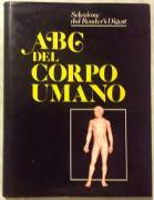 Abc del corpo umano di P. G. Bianchi 1°Edizione Selezione Dal Reader’s Digest,  marzo 1987