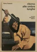 Ritorno alle ombre lunghe di Hans Ruesch 1°Ed: Mondadori Milano, aprile 1973 ottimo 