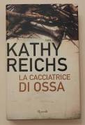 La cacciatrice di ossa di Kathy Reichs Ed.Rizzoli, 2011 come nuovo