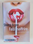 Falli Soffrire. Gli Uomini Preferiscono le stronze di Sherry Argov 1°Ed.Piemme, 2007