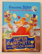 Super banchetto nell'antica Roma di Geronimo Stilton Ed.Piemme, ottobre 2016 nuovo