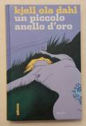 Un piccolo anello d'oro di Kjell Ola Dahl Ed.Marsilio, 2006 come nuovo 