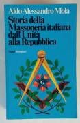 Storia della massoneria italiana dall’unita’ alla Repubblica di Mola A.Aldo Ed: Bompiani, 1976