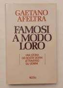 Famosi a modo loro.Una storia dei nostri giorni attraverso gli uomini Gaetano Afeltra 1°Ed:Rizzoli,1