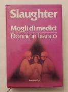 Mogli di medici / Donne in bianco di Frank G.Slaughter Narrativa Club, febbraio, 1982 perfetto 