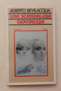 Una scandalosa giovinezza di Alberto Bevilacqua 1°Ed.Rizzoli, maggio 1978 perfetto 