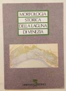 Morfologia storica della laguna di Venezia di V.Favero, R.Parolini, Mario Scattolin Ed.Arsenale,1988