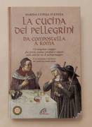 La cucina dei pellegrini. Da Campostella a Roma di Marina Cepeda Fuentes Edizioni Paoline, 1999