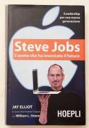 Steve Jobs. L'Uomo che ha inventato il futuro di Jay Elliot e William L.Simon Ed.Hoepli, marzo 2011