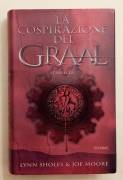 La cospirazione del Graal di Lynn Sholes & Joe Moore 1°Ed.Piemme, maggio 2006 come nuovo