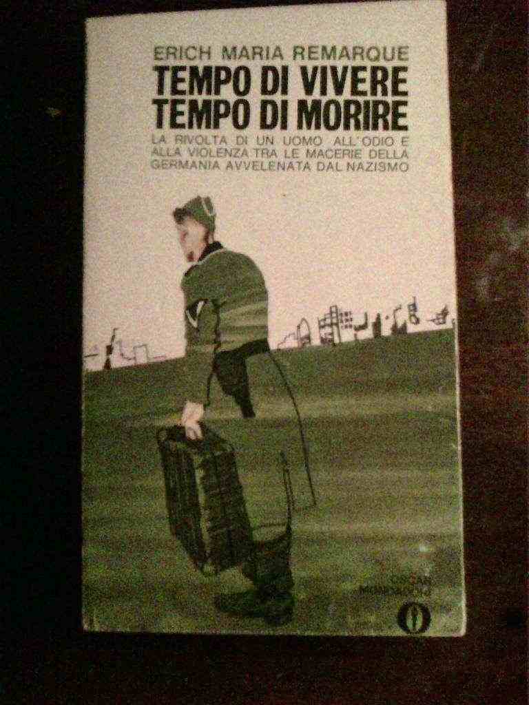 Erich Maria Remarque - Tempo di vivere tempo di morire